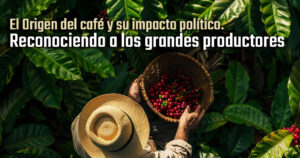 ☕ El Origen del Café y su Impacto Político: Reconociendo a los Grandes Productores 🌍